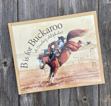 Load image into Gallery viewer, B Is For Buckaroo: A Cowboy Alphabet Book
